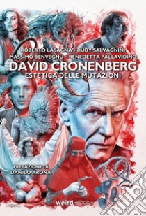 David Cronenberg. Estetica delle mutazioni libro di Lasagna Roberto; Salvagnini Rudy; Benvegnù Massimo