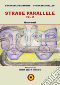 Strade parallele. Vol. 2 libro di Ferrante Francesco; Billeci Francesco