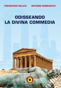 Odisseando la Divina Commedia libro di Barracato Antonio; Billeci F. (cur.)