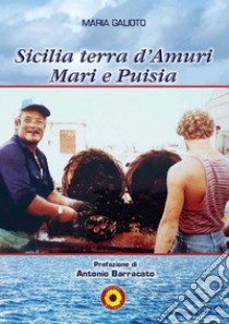 Sicilia terra d'amuri mari e puisia libro di Galioto Maria; Billeci F. (cur.)