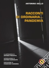 Racconti di ordinaria... Pandemia libro di Aiello Antonino; Billeci F. (cur.)