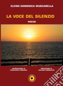 La voce del silenzio libro di Muscarella Elvira Domenica; Billeci F. (cur.)