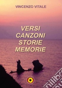 Versi canzoni storie memoria libro di Vitale Vincenzo; Vitale S. (cur.)