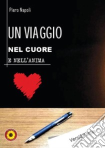 Un viaggio nel cuore e nell'anima. Versi & parole libro di Napoli Piero; Billeci F. (cur.)