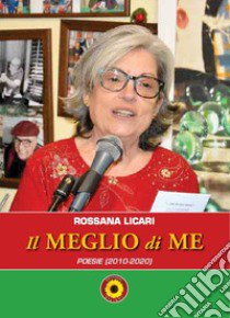 Il meglio di me. Poesie (2010-2020) libro di Licari Rossana; Billeci F. (cur.)