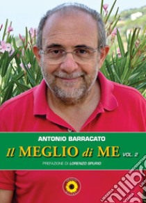 Il meglio di me. Vol. 2 libro di Barracato Antonio; Billeci F. (cur.)