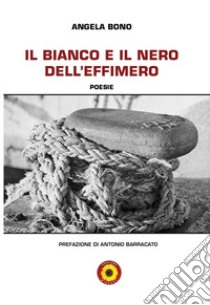 Il bianco e il nero dell'effimero libro di Bono Angela; Billeci F. (cur.)
