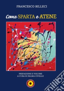 Come Sparta e Atene libro di Billeci Francesco; Civello P. (cur.)