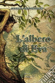 L'albero di Eva libro di Santomauro Mariella