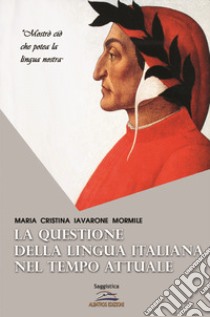 La questione della lingua italiana nel tempo attuale libro di Iavarone Mormile Maria Cristina