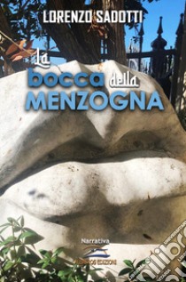 La bocca della menzogna libro di Sadotti Lorenzo