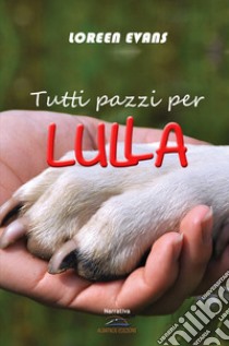 Tutti pazzi per Lulla libro di Evans Loreen