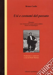 Usi e costumi del passato. Glossario con i lemmi del Lessico greco-calabro storico ed etimologico libro di Casile Bruno; Martino P. (cur.)