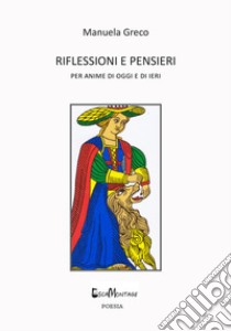 Riflessioni e pensieri. Per anime di oggi e di ieri libro di Greco Manuela; La Carrubba I. (cur.); Di Gianfelice V. (cur.)