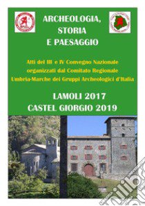 Archeologia, storia e paesaggio. Atti 3º e 4º convegno organizzati dai Gruppi Archeologici d'Italia libro