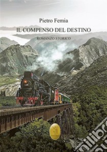 Il compenso del destino. Nuova ediz. libro di Femia Pietro