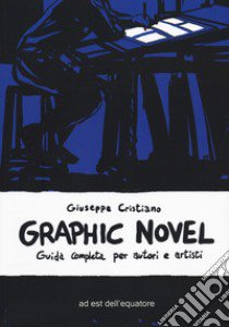 Graphic novel. Guida completa per autori e artisti libro di Cristiano Giuseppe