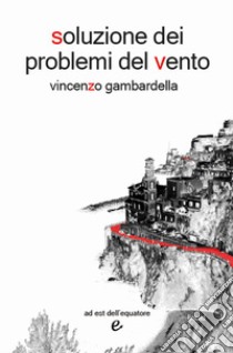 Soluzione dei problemi del vento libro di Gambardella Vincenzo