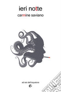 Ieri notte libro di Saviano Carmine