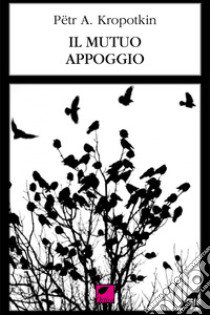 Il mutuo appoggio libro di Kropotkin Pëtr A.