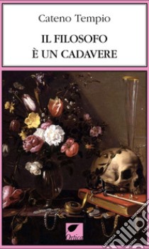 Il filosofo è un cadavere. Ediz. integrale libro di Tempio Cateno