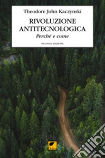 Rivoluzione antitecnologica. Perché e come libro di Kaczynski Theodore John