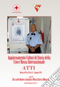 Aggiornamento Cultori di Storia della Croce Rossa Internazionale. Atti libro di Janinski R. R. (cur.); Monaco M. E. (cur.)