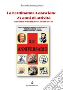 La Ferdinando Palasciano 25 anni di attività. Dalla sua fondazione ai nostri giorni libro di Jasinski Riccardo Romeo