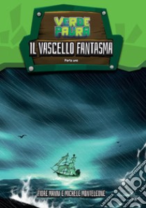 Il vascello fantasma. Ediz. illustrata. Vol. 1 libro di Manni Fiore; Monteleone Michele