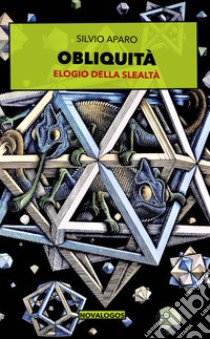 Obliquità. Elogio della slealtà. Ediz. integrale libro di Aparo Silvio