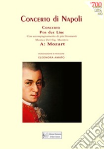 Concerto di Napoli. Musica del Sig. Maestro W: Mozart libro di Amato Eleonora