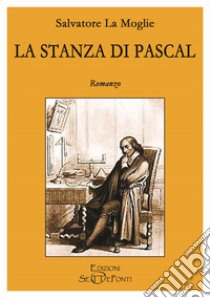 La stanza di Pascal libro di La Moglie Salvatore