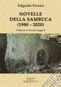 Novelle della Sambuca (1980-2020) libro di Ferrari Edgardo