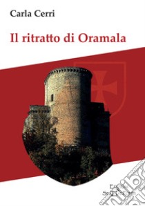 Il ritratto di Oramala libro di Cerri Carla