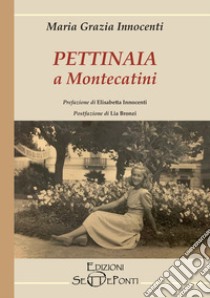 Pettinaia a Montecatini libro di Innocenti Maria Grazia