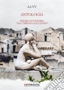 Antologia. Premio letterario «Dal Tirreno allo Jonio» libro