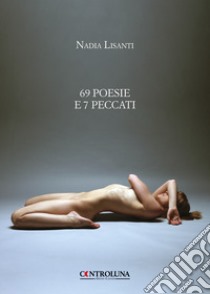 69 poesie e 7 peccati libro di Lisanti Nadia