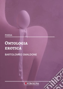 Ontologia erotica libro di Smaldone Bartolomeo