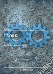 Le ore libro di Cavallaro Fabrizio