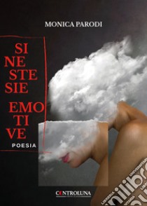 Sinestesie emotive libro di Parodi Monica