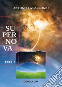 Supernova libro di Garzonio Antonella