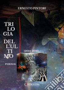 Trilogia dell'ultimo (2014-2021) libro di Pintori Ernesto