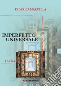 Imperfetto universale libro di Martella Federica