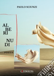 Alberi nudi libro di Sciunzi Paolo