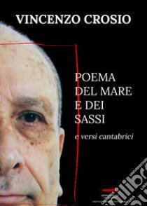 Poema del mare e dei sassi e versi cantabrici libro di Crosio Vincenzo