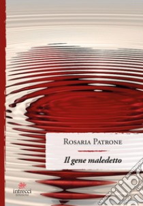 Il gene maledetto libro di Patrone Rosaria