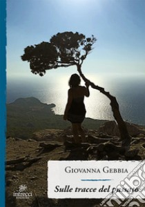 Sulle tracce del passato libro di Gebbia Giovanna