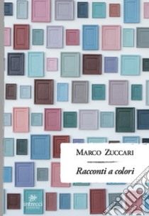 Racconti a colori libro di Zuccari Marco