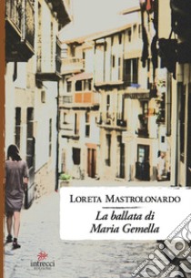 La ballata di Maria Gemella libro di Mastrolonardo Loreta