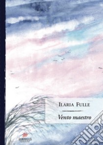 Vento maestro libro di Fulle Ilaria